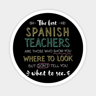 The best Spanish Teachers Appreciation Gifts - Quote Show you where to look Magnet